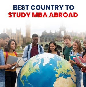 Best Country to Study MBA Abroad: Benefits, and Career Opportunities