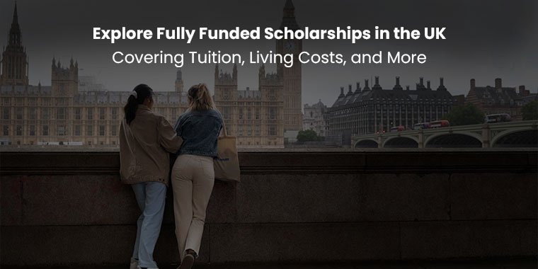 fully funded scholarships in the UK