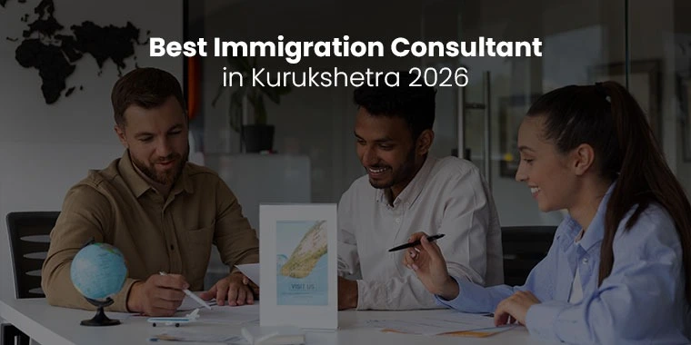 Best Immigration Consultant in Kurukshetra 2026