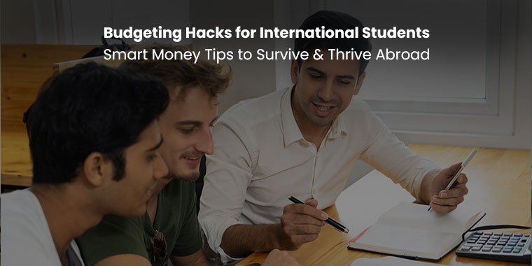 Budgeting Hacks for International Students